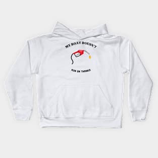 My Boat Doesn't Run on Thanks Quote Kids Hoodie